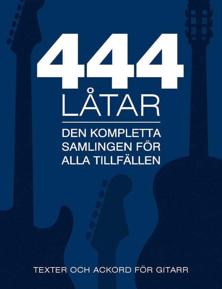 444 låtar gitarr : den kompletta samligen för alla tillfällen - texter och ackord för gitarr, Häftad
