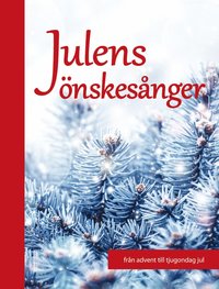 bokomslag Julens önskesånger : från advent till tjugondag jul