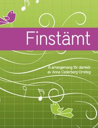 bokomslag Finstämt : 6 arrangemang för damkör av Anna Cederberg-Orreteg