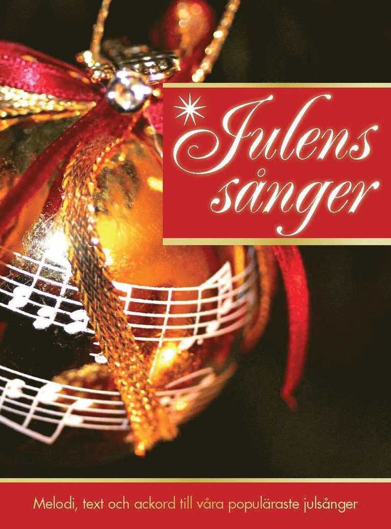 Julens Sånger : Melodi, text och ackord till våra populäraste julsånger 1