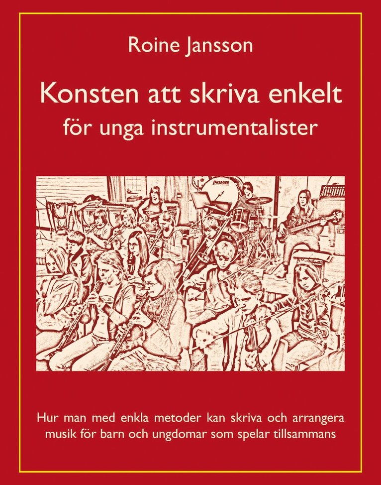 Roine Jansson - Konsten att skriva enkelt : för unga instrumentalister, Häftad