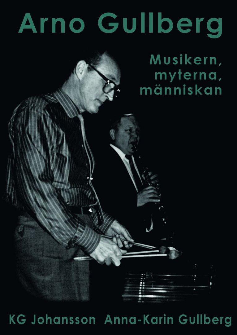 Arno Gullberg : musikern, myterna, människan 1