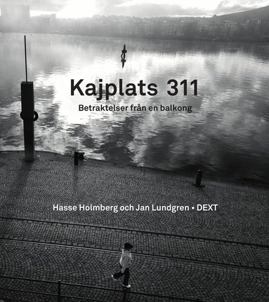 Jan Lundgren, Hasse Holmberg - Kajplats 311 : betraktelser från en balkong, Inbunden