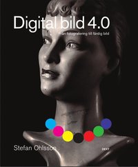 bokomslag Digital bild 4.0 : från fotografering till färdig bild