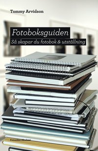 bokomslag Fotoboksguiden : så skapar du fotobok & utställning