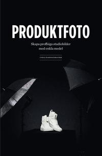 bokomslag Produktfoto : skapa proffsiga studiobilder med enkla medel
