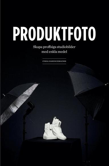 Cyrill Harnischmacher - Produktfoto : skapa proffsiga studiobilder med enkla medel, Häftad