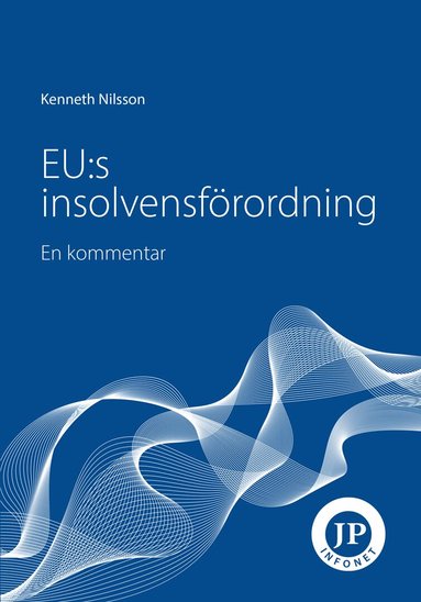 Kenneth Nilsson - EU:s insolvensförordning : en kommentar, Häftad