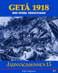 bokomslag Järnvägsminnen 13 : GETÅ 1918-den stora tågolyckan