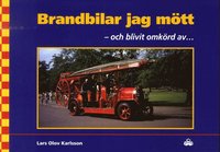 bokomslag Brandbilar jag mött : och blivit omkörd av...