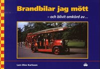 bokomslag Brandbilar jag mött : och blivit omkörd av...