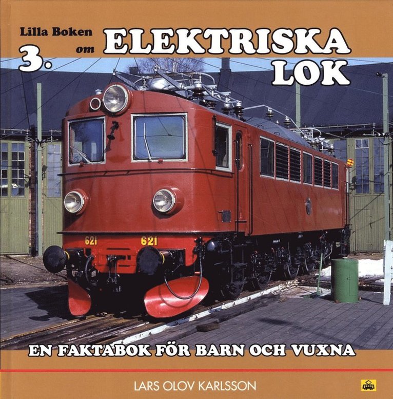 Lars Olov Karlsson - Lilla boken om elektriska lok : en faktabok för barn och vuxna, Inbunden