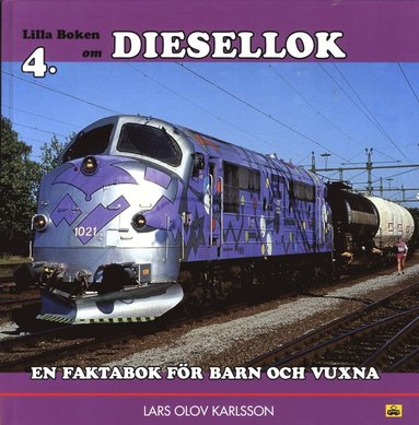 bokomslag Lilla boken om diesellok : en faktabok för barn och vuxna