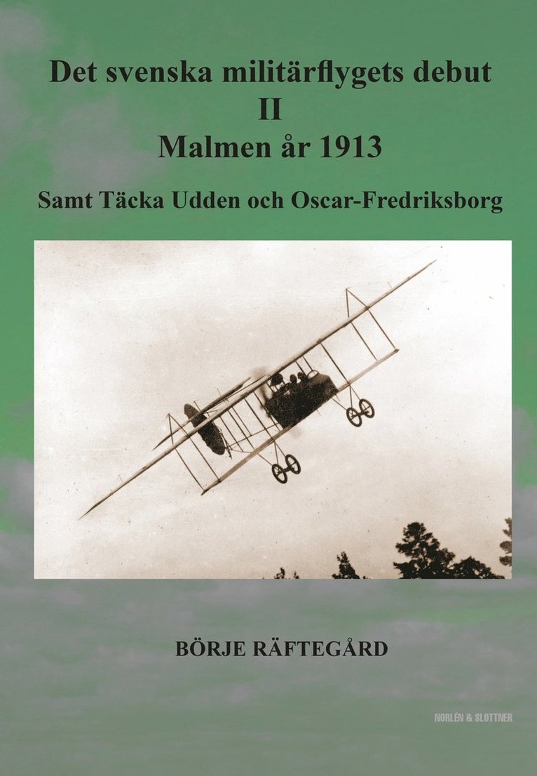 Börje Räftegård - Det svenska militärflygets debut II - Malmen år 1913, Inbunden