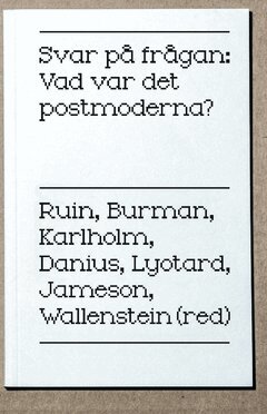 Fredric Jameson, Anders Burman, Sara Danius, Hans Ruin, Jean-François Lyotard - Svar på frågan : vad var det postmoderna?, Häftad
