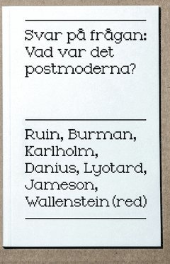 bokomslag Svar på frågan : vad var det postmoderna?