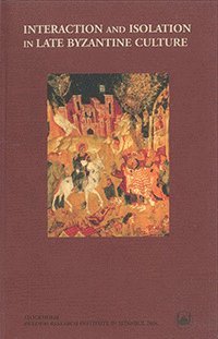 bokomslag Interaction and Isolation in Late Byzantine Culture : Papers Read at a Colloquium Held at the Swedish Research Institute in Istanbul, 1-5 December 1999