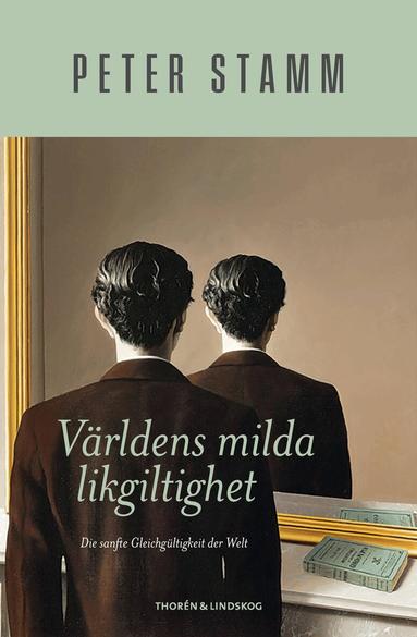 Peter Stamm - Världens milda likgiltighet, Inbunden