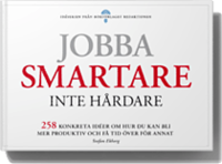 bokomslag Jobba smartare, inte hårdare - 258 konkreta idéer om hur du blir mer produktiv och får tid över till annat