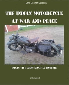 The Indian motorcycle at war and peace : Indian 741 B Army Scout in pictures