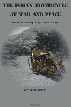 The Indian Motorcycle at war and peace : Indian 741 B Military (Army Scout) in pictures 1