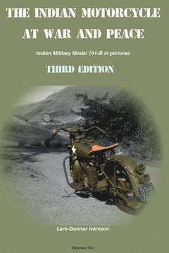 bokomslag The Indian Motorcycle at war and peace : Indian 741 B Military (Army Scout) in pictures