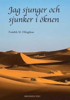 Farideh M. Eblaghian - Jag sjunger och sjunker i öknen, Häftad