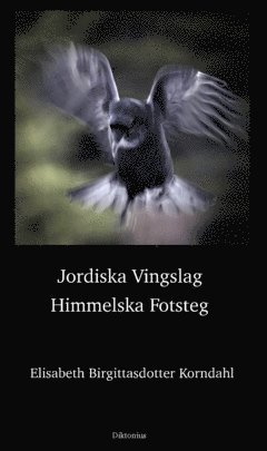 Elisabeth Birgittasdotter Korndahl - Jordiska vingslag Himmelska fotsteg, Häftad