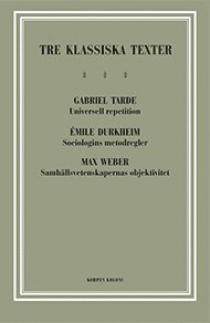 bokomslag Tre klassiska texter : Tarde, Durkheim, Weber