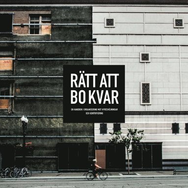 bokomslag Rätt att bo kvar : en handbok i organisering mot hyreshöjningar och gentrifiering