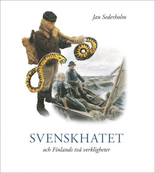 Jan Sederholm - Svenskhatet - och Finlands två verkligheter, Häftad
