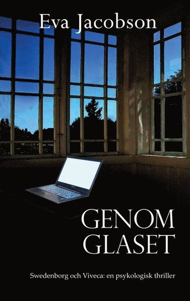 bokomslag Genom Glaset - Swedenborg och Viveca: en psykologisk thriller