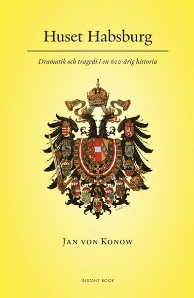 bokomslag Huset Habsburg - Dramatik och tragedi i en 600-årig historia