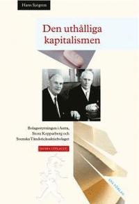 bokomslag Den uthålliga kapitalismen : bolagsstyrningen i Astra, Stora Kopparberg och