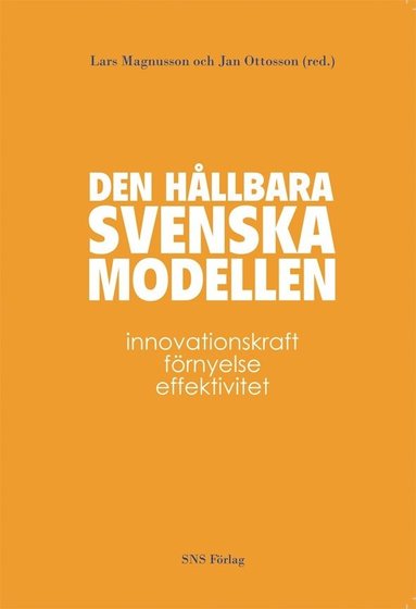 bokomslag Den hållbara svenska modellen : innovationskraft, förnyelse och effektivitet