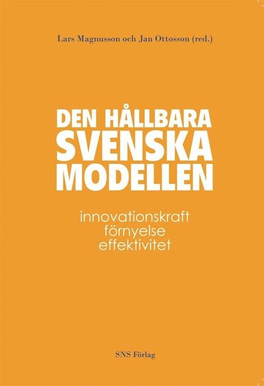 bokomslag Den hållbara svenska modellen : innovationskraft, förnyelse och effektivitet