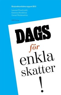 bokomslag Dags för enkla skatter! : konjunkturrådets rapport 2013
