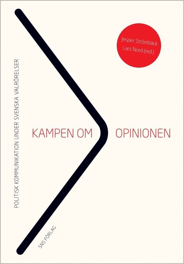 Kampen om opinionen : politisk kommunikation under svenska valrörelser 1