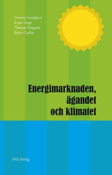 Tommy Lundgren, Jesper Stage, Thomas Tangerås, Björn Carlén - Energimarknaden, ägandet och klimatet, Häftad