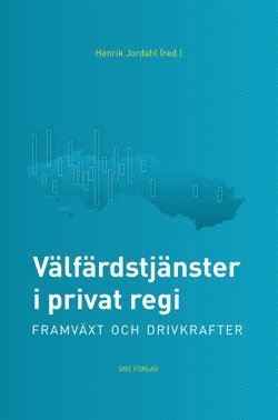 bokomslag Välfärdstjänster i privat regi : framväxt och drivkrafter