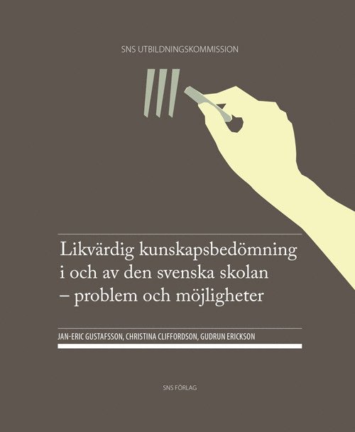 Jan-Eric Gustafsson, Christina Cliffordson, Gudrun Erickson - Likvärdig kunskapsbedömning i och av den svenska skolan : problem och möjligheter, Häftad