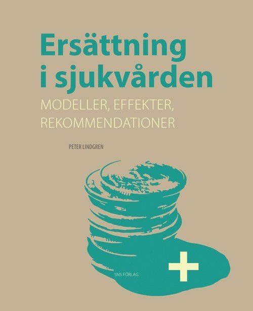 Ersättning i sjukvården :  modeller, effekter, rekommendationer 1