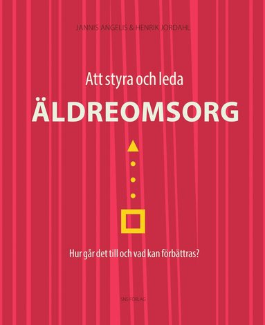 bokomslag Att styra och leda äldreomsorg : hur går det till och vad kan förbättras?