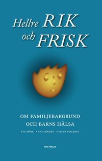 bokomslag Hellre rik och frisk : om familjebakgrund och barns hälsa