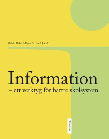 Gabriel Heller Sahlgren, Henrik Jordahl - Information : ett verktyg för bättre skolsystem, Häftad