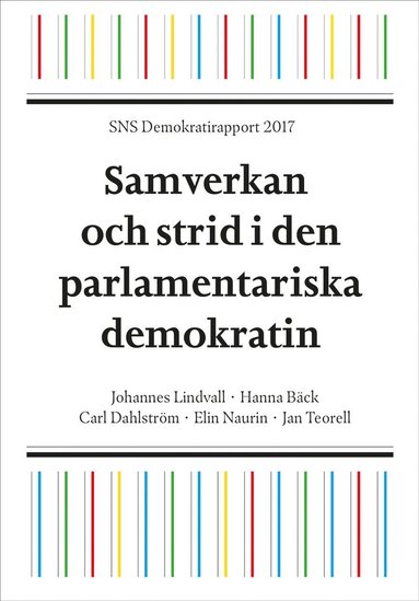 bokomslag SNS Demokratirapport 2017 : samverkan och strid i den parlamentariska demokrati