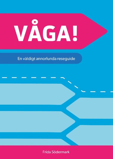 bokomslag Våga! : en väldigt annorlunda reseguide