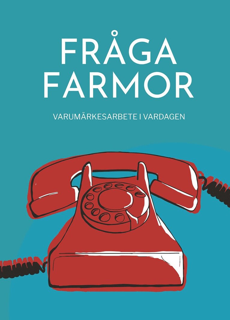 Fråga farmor : varumärkesarbete i vardagen 1