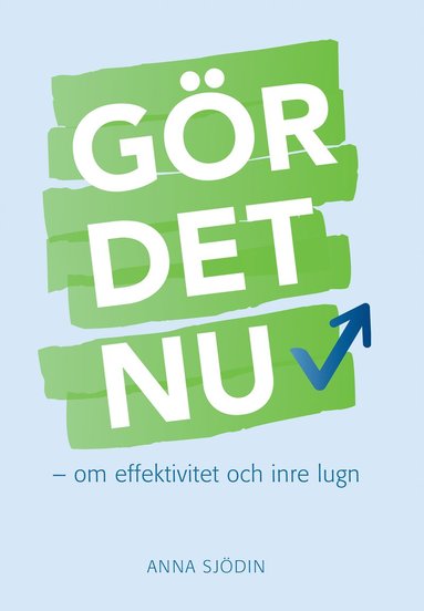 bokomslag Gör det nu : om effektivitet och inre lugn