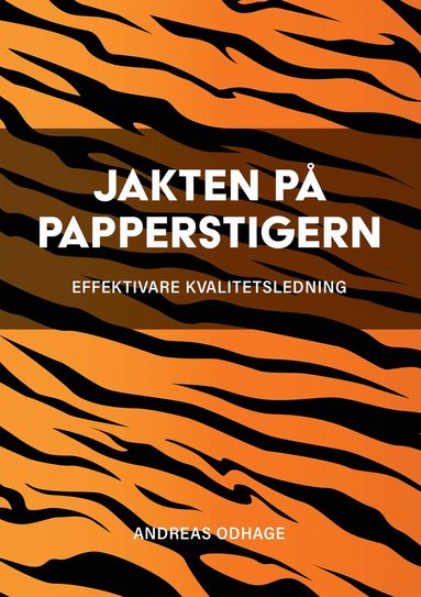 bokomslag Jakten på papperstigern : effektivare kvalitetsledning